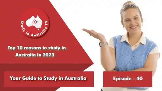 قسمت 40: 10 دلیل برتر برای تحصیل در استرالیا در سال 2023